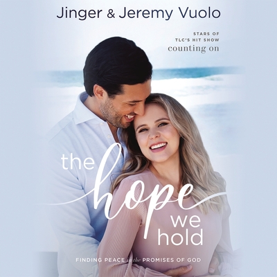 The Hope We Hold Lib/E: Finding Peace in the Promises of God - Vuolo, Jinger (Read by), and Vuolo, Jeremy (Read by), and Mauger, Bethany (Contributions by)