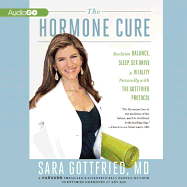 The Hormone Cure: Reclaim Balance, Sleep, Sex Drive, and Vitality Naturally with the Gottfried Protocol