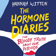 The Hormone Diaries: The Bloody Truth About Our Periods