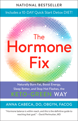 The Hormone Fix: Burn Fat Naturally, Boost Energy, Sleep Better, and Stop Hot Flashes, the Keto-Green Way - Cabeca, Anna, and Virgin, Jj (Foreword by)