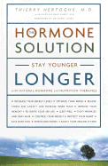 The Hormone Solution: Stay Younger Longer with Natural Hormone and Nutrition Therapies - Hertoghe, Thierry, Dr., and Nabet, Jules-Jacques, and Sears, Barry, Dr., PH.D. (Introduction by)