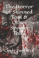 The Horror of Skinned Tom & Other Spooky Tales