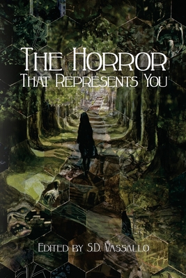 The Horror that Represents You - Vassallo, S D (Editor), and Flannery, Alison (Cover design by), and Ellis, Stephanie