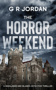 The Horror Weekend: A Highlands and Islands Detective Thriller
