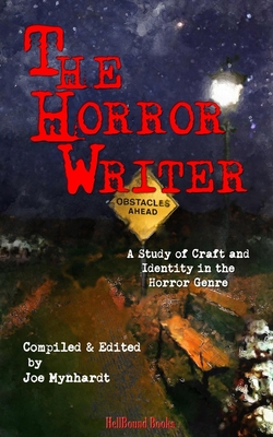 The Horror Writer: A Study of Craft and Identity in the Horror Genre - Campbell, Ramsey, and Palisano, John, and Morton, Lisa