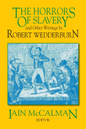 The Horrors of Slavery: And Other Writings by Robert Wedderburn