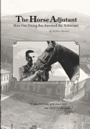 The Horse Adjutant: A Boy's Life in the Nazi Holocaust