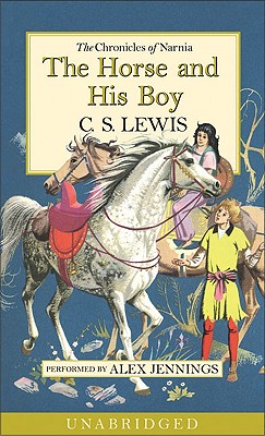 The Horse and His Boy - Lewis, C S, and Jennings, Alex (Read by)