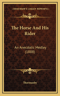 The Horse and His Rider: An Anecdotic Medley (1888)