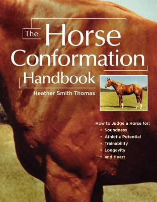 The Horse Conformation Handbook - Thomas, Heather Smith