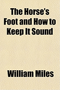 The Horse's Foot and How to Keep It Sound