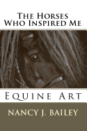 The Horses Who Inspired Me: Equine Art