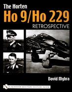 The Horten Ho 9/Ho 229: Vol 1: Retrospective