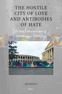 The Hostile City of Love and Antibodies of Hate: Urban Contestations of Identity and Belonging