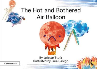 The Hot and Bothered Air Balloon: A Story about Feeling Stressed - Ttofa, Juliette