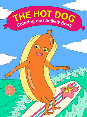 The Hot Dog Coloring and Activity Book - Brains, Val