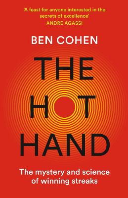 The Hot Hand: The Mystery and Science of Winning Streaks - Cohen, Ben