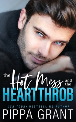 The Hot Mess and the Heartthrob - Grant, Pippa