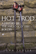 The Hot Trod: A History of the Anglo-Scottish Border