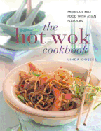The Hot Wok Cookbook: Fabulous Fast Food with Asian Flavors