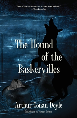 The Hound of the Baskervilles (Warbler Classics Annotated Edition) - Doyle, Arthur Conan, Sir, and LeBlanc, Maurice (Contributions by)