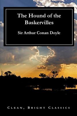 The Hound of the Baskervilles - Doyle, Sir Arthur Conan, and Clean Bright Classics (Prepared for publication by)