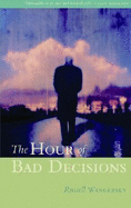 The Hour of Bad Decisions - Wangersky, Russell