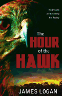 The Hour of the Hawk: His Dreams Are Becoming His Reality