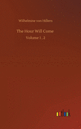 The Hour Will Come: Volume 1, 2