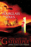 The Hourglass of Souls (Max and the Gatekeeper Book II)