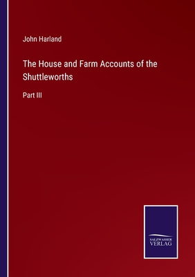 The House and Farm Accounts of the Shuttleworths: Part III - Harland, John