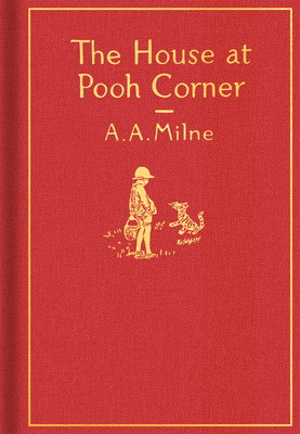 The House at Pooh Corner: Classic Gift Edition - Milne, A A