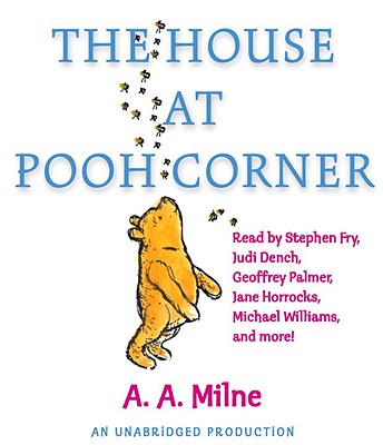 The House at Pooh Corner - Milne, A A, and Fry, Stephen (Read by), and Dench, Judi (Read by)