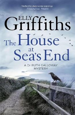 The House at Sea's End: The Dr Ruth Galloway Mysteries 3 - Griffiths, Elly