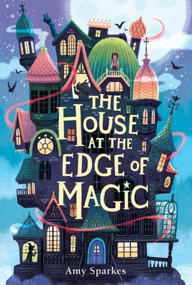 The House at the Edge of Magic - Sparkes, Amy