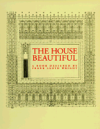 The House Beautiful - Wright, Frank Lloyd, and Gannett, William Channing, and Arthur, John (Foreword by)