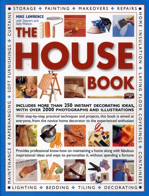 The House Book: Includes More Than 250 Instant Decorating Ideas, with Over 2000 Photographs and Illustrations - Lawrence, Mike, and Walton, Sally, and Walton, Stuart