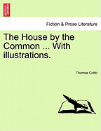 The House by the Common ... with Illustrations. - Cobb, Thomas, Mr.