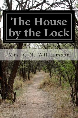 The House by the Lock - Williamson, C N