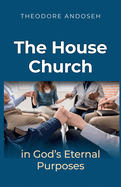 The House Church in God's Eternal Purposes