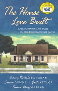 The House Love Built: Four Romances Are Built on the Foundation of Faith - Bateman, Tracey V