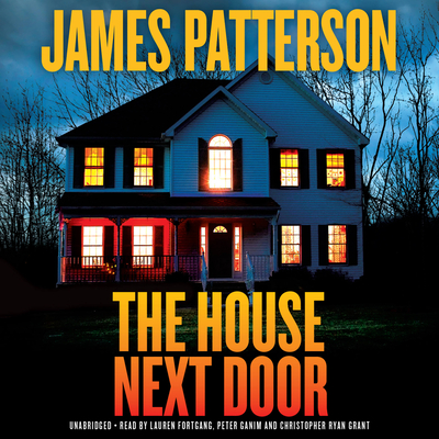 The House Next Door - Patterson, James, and Fortgang, Lauren (Read by), and Ganim, Peter (Read by)