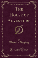 The House of Adventure (Classic Reprint)