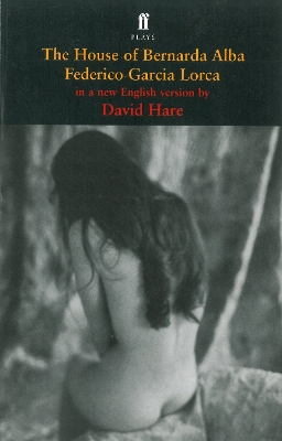 The House of Bernarda Alba - Lorca, Federico Garcia, and Hare, David (Translated by)