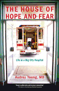 The House of Hope and Fear: Life in a Big City Hospital