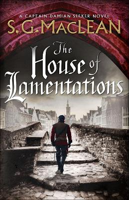 The House of Lamentations: the nailbiting final historical thriller in the award-winning Seeker series - MacLean, S.G.