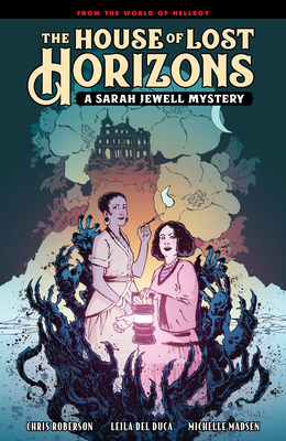 The House of Lost Horizons: A Sarah Jewell Mystery - Mignola, Mike, and Roberson, Chris