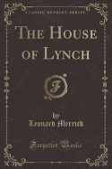 The House of Lynch (Classic Reprint)