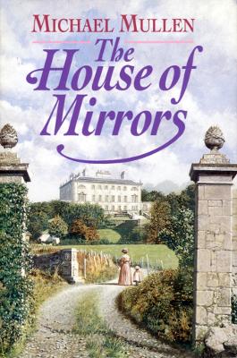 The House of Mirrors - Mullen, Michael