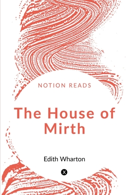 The House of Mirth - Wharton, Edith